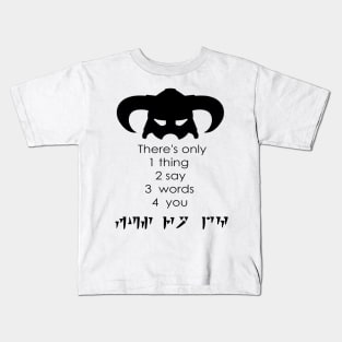 There's only thing is Fus Ro Dah Kids T-Shirt